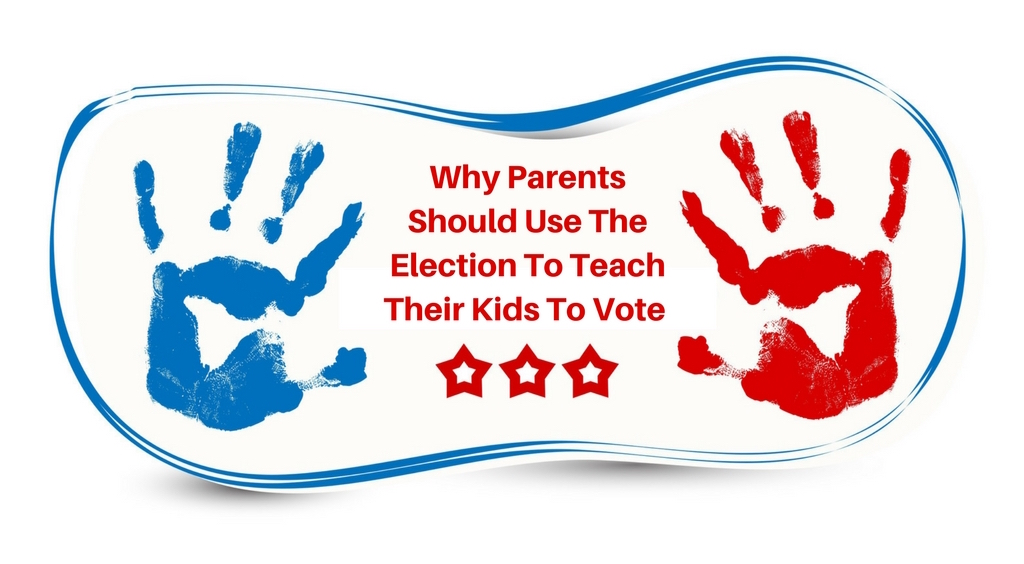 Why Parents Should Use The Election To Teach Their Kids To Vote - Godly ...